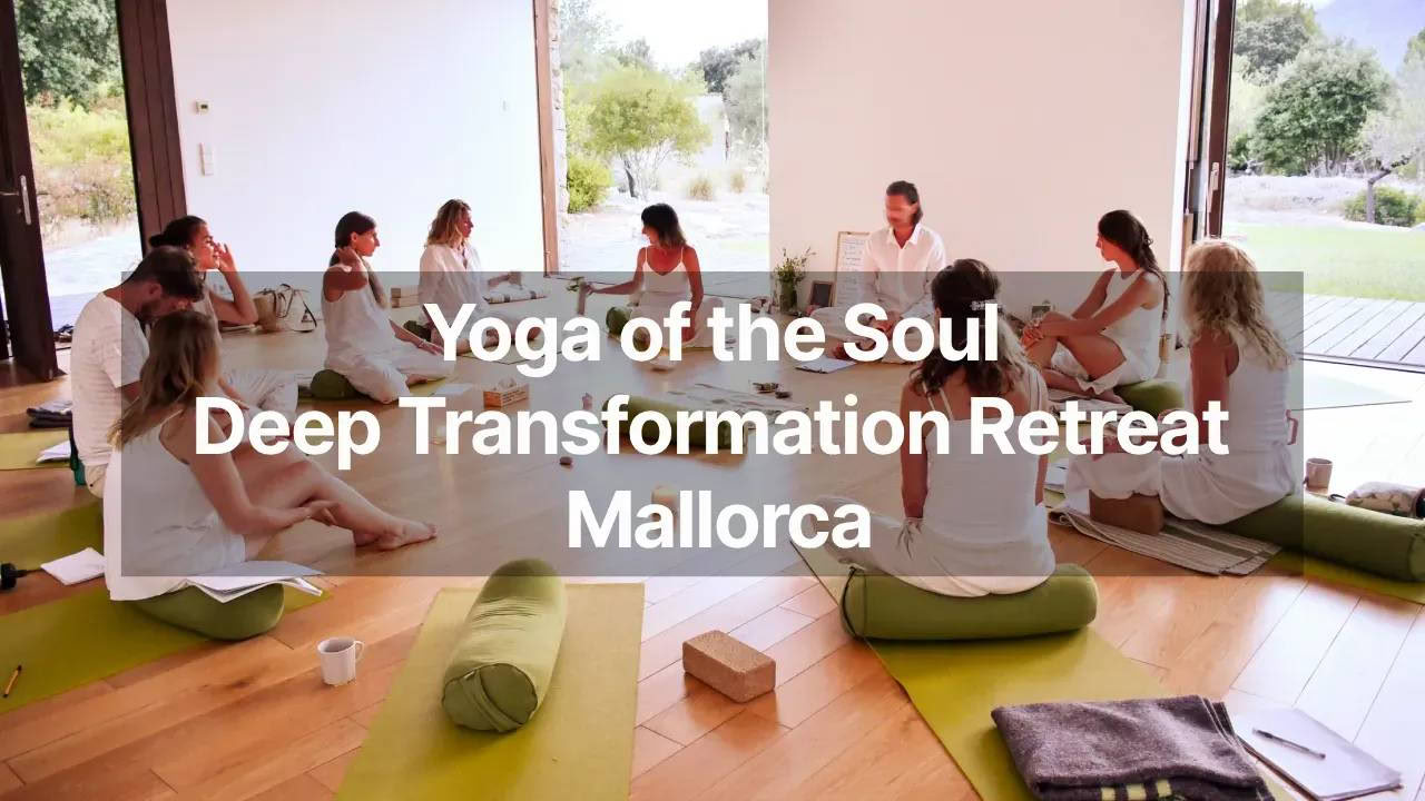 Yoga- en Diepe Transformatie Retraite - Mallorca, augustus 2026
